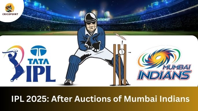 IPL 2025: After Auctions of Mumbai Indians